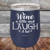 Wine A Little and Laugh A Lot - Powder Coated Etched Tumbler - GK GRAND GIFTS