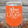 Wine A Little and Laugh A Lot - Powder Coated Etched Tumbler - GK GRAND GIFTS