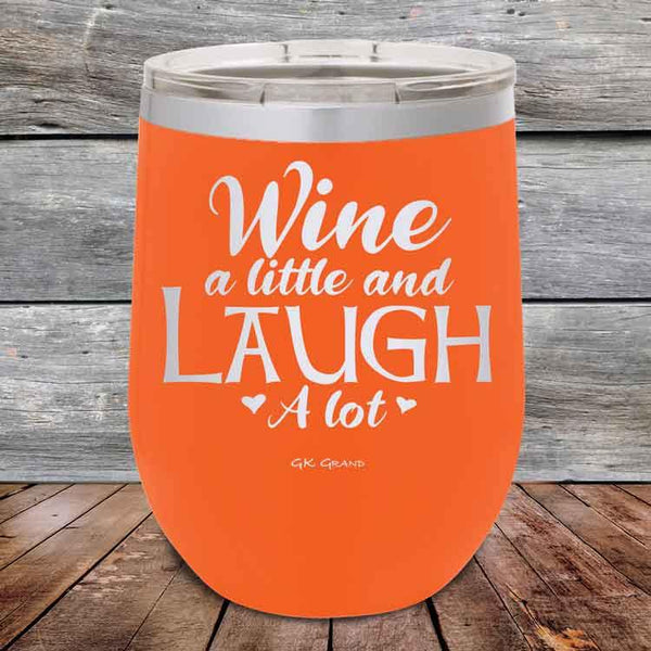 Wine A Little and Laugh A Lot - Powder Coated Etched Tumbler - GK GRAND GIFTS