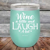 Wine A Little and Laugh A Lot - Powder Coated Etched Tumbler - GK GRAND GIFTS