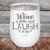 Wine A Little and Laugh A Lot - Powder Coated Etched Tumbler - GK GRAND GIFTS