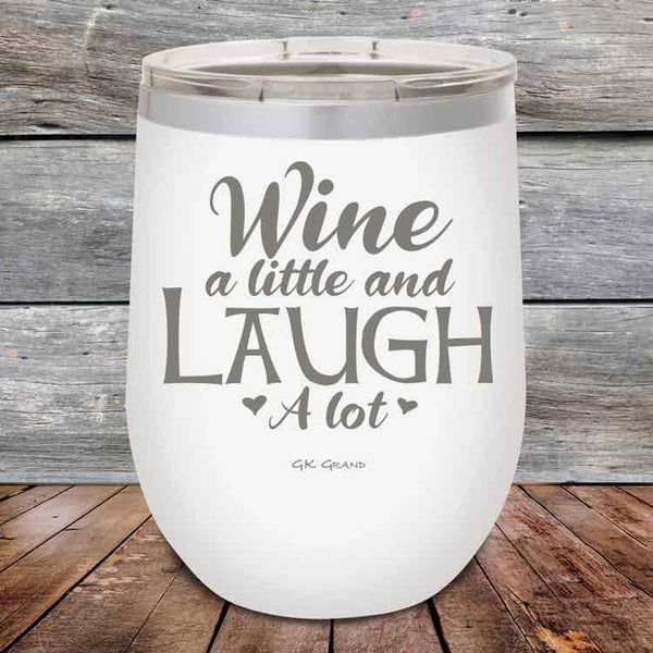 Wine A Little and Laugh A Lot - Powder Coated Etched Tumbler - GK GRAND GIFTS