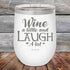 Wine A Little and Laugh A Lot - Powder Coated Etched Tumbler - GK GRAND GIFTS