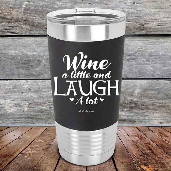 Wine A Little And Laugh A Lot - Premium Silicone Wrapped Engraved Tumbler - GK GRAND GIFTS