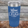 Wine A Little And Laugh A Lot - Powder Coated Etched Tumbler - GK GRAND GIFTS