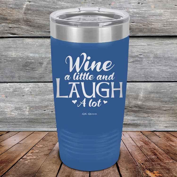 Wine A Little And Laugh A Lot - Powder Coated Etched Tumbler - GK GRAND GIFTS