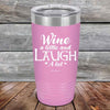 Wine A Little And Laugh A Lot - Powder Coated Etched Tumbler - GK GRAND GIFTS