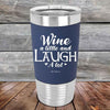 Wine A Little And Laugh A Lot - Premium Silicone Wrapped Engraved Tumbler - GK GRAND GIFTS