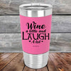 Wine A Little And Laugh A Lot - Premium Silicone Wrapped Engraved Tumbler - GK GRAND GIFTS