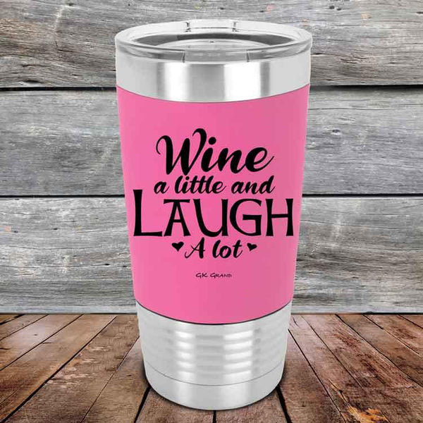 Wine A Little And Laugh A Lot - Premium Silicone Wrapped Engraved Tumbler - GK GRAND GIFTS