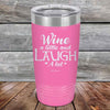 Wine A Little And Laugh A Lot - Powder Coated Etched Tumbler - GK GRAND GIFTS