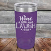 Wine A Little And Laugh A Lot - Powder Coated Etched Tumbler - GK GRAND GIFTS