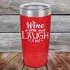 Wine A Little And Laugh A Lot - Powder Coated Etched Tumbler - GK GRAND GIFTS