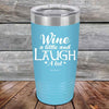 Wine A Little And Laugh A Lot - Powder Coated Etched Tumbler - GK GRAND GIFTS