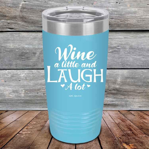 Wine A Little And Laugh A Lot - Powder Coated Etched Tumbler - GK GRAND GIFTS