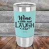 Wine A Little And Laugh A Lot - Premium Silicone Wrapped Engraved Tumbler - GK GRAND GIFTS