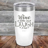 Wine A Little And Laugh A Lot - Powder Coated Etched Tumbler - GK GRAND GIFTS