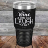 Wine A Little And Laugh A Lot - Powder Coated Etched Tumbler - GK GRAND GIFTS