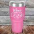 products/Wine-A-Little-Laugh-Alot-30oz-Pink_TPC-30Z-05-5230.jpg