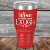 Wine A Little And Laugh A Lot - Powder Coated Etched Tumbler - GK GRAND GIFTS