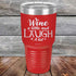 products/Wine-A-Little-Laugh-Alot-30oz-Red_TPC-30Z-03-5230.jpg