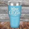 Wine A Little And Laugh A Lot - Powder Coated Etched Tumbler - GK GRAND GIFTS