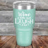 products/Wine-A-Little-Laugh-Alot-30oz-Teal_TPC-30Z-06-5230.jpg