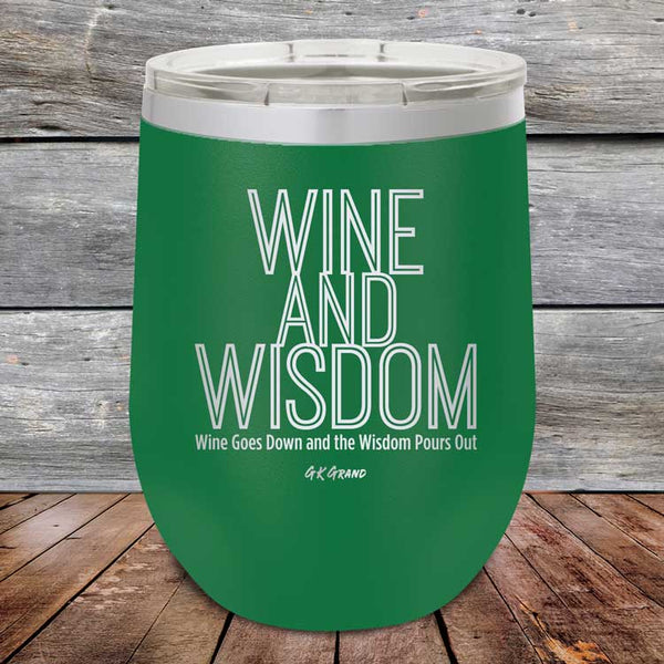 Wine and Wisdom Wine Goes Down and the Wisdom Pours Out - Powder Coated Etched Tumbler