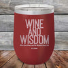 Wine and Wisdom Wine Goes Down and the Wisdom Pours Out - Powder Coated Etched Tumbler