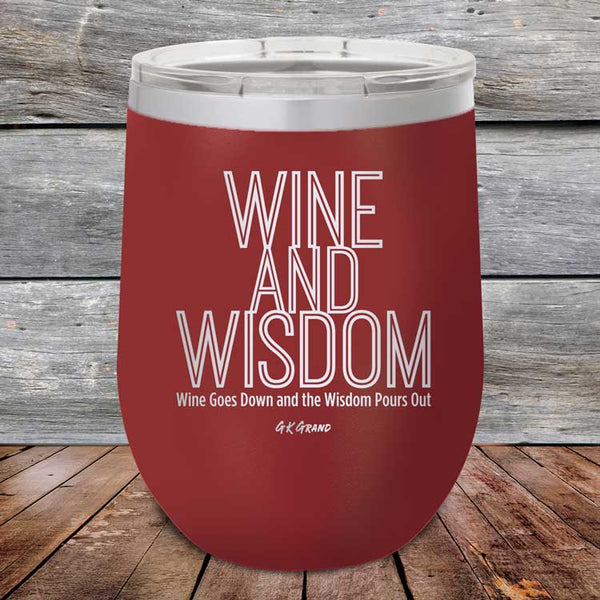 Wine and Wisdom Wine Goes Down and the Wisdom Pours Out - Powder Coated Etched Tumbler