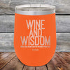 Wine and Wisdom Wine Goes Down and the Wisdom Pours Out - Powder Coated Etched Tumbler