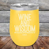 Wine and Wisdom Wine Goes Down and the Wisdom Pours Out - Powder Coated Etched Tumbler