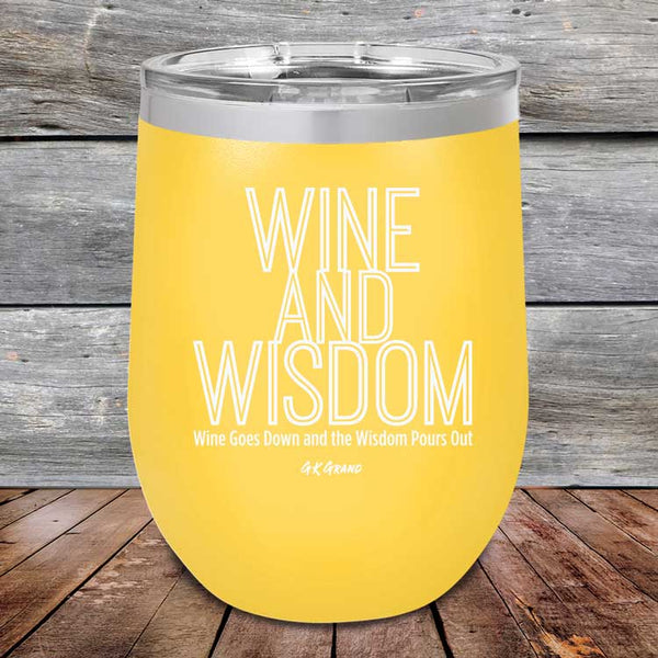 Wine and Wisdom Wine Goes Down and the Wisdom Pours Out - Powder Coated Etched Tumbler