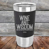 Wine and Wisdom-Wine Goes Down and the Wisdom Pours Out - Premium Silicone Wrapped Engraved Tumbler