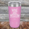 Wine and Wisdom Wine Goes Down and Wisdom Pours Out - Powder Coated Etched Tumbler