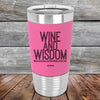 Wine and Wisdom-Wine Goes Down and the Wisdom Pours Out - Premium Silicone Wrapped Engraved Tumbler