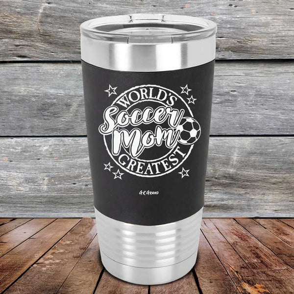 World's Greatest Soccer Mom - Premium Silicone Wrapped Engraved Tumbler