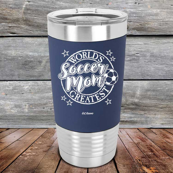 World's Greatest Soccer Mom - Premium Silicone Wrapped Engraved Tumbler