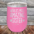 products/Worlds-Most-Amazing-Sister-12oz-Pink_TPC-12Z-05-1040.jpg