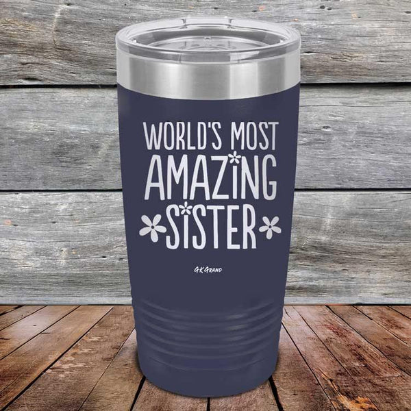 Worlds Most Amazing Sister - Powder Coated Etched Tumbler - GK GRAND GIFTS