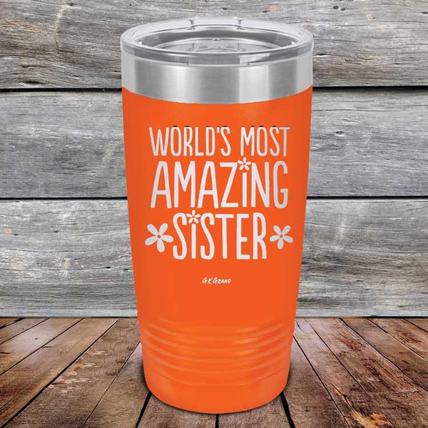 Worlds Most Amazing Sister - Powder Coated Etched Tumbler - GK GRAND GIFTS