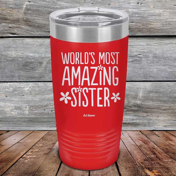 Worlds Most Amazing Sister - Powder Coated Etched Tumbler - GK GRAND GIFTS