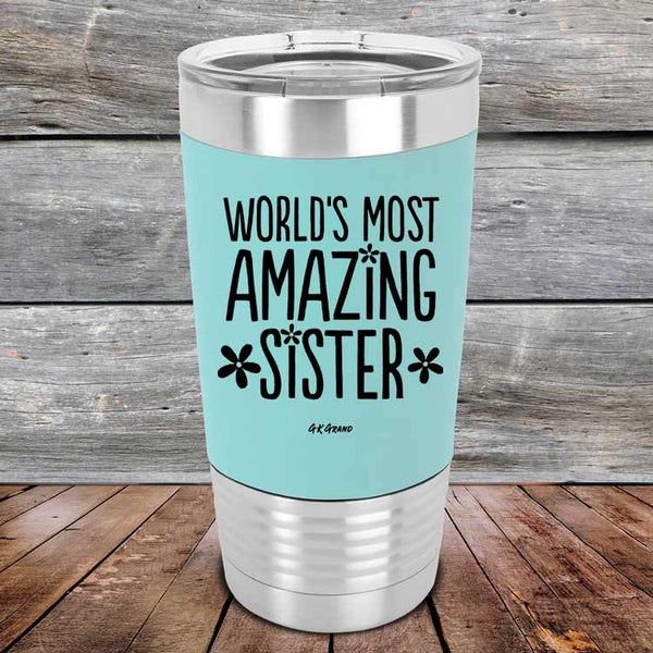 Worlds Most Amazing Sister - Premium Silicone Wrapped Engraved Tumbler - GK GRAND GIFTS