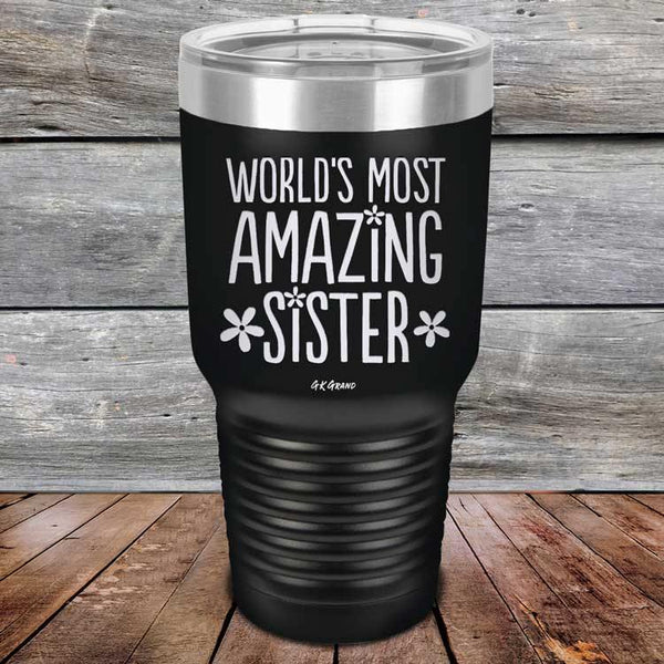 Worlds Most Amazing Sister - Powder Coated Etched Tumbler - GK GRAND GIFTS