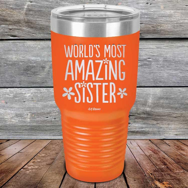 Worlds Most Amazing Sister - Powder Coated Etched Tumbler - GK GRAND GIFTS