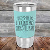 YET Despite The Look On My Face You're Still Talking SHADUHFUHCUP - Premium Silicone Wrapped Engraved Tumbler