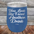 products/You-Look_Like-I-Need-Another-Drink-12oz-Blue_TPC-12z-04-5144.jpg