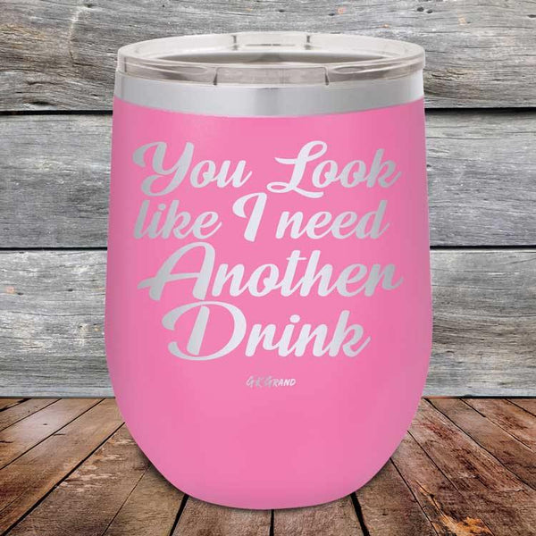 You Look Like I Need Another Drink - Powder Coated Etched Tumbler - GK GRAND GIFTS