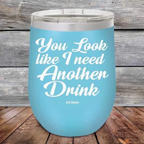 You Look Like I Need Another Drink - Powder Coated Etched Tumbler - GK GRAND GIFTS