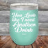 products/You-Look_Like-I-Need-Another-Drink-12oz-Teal_TPC-12z-06-5144.jpg